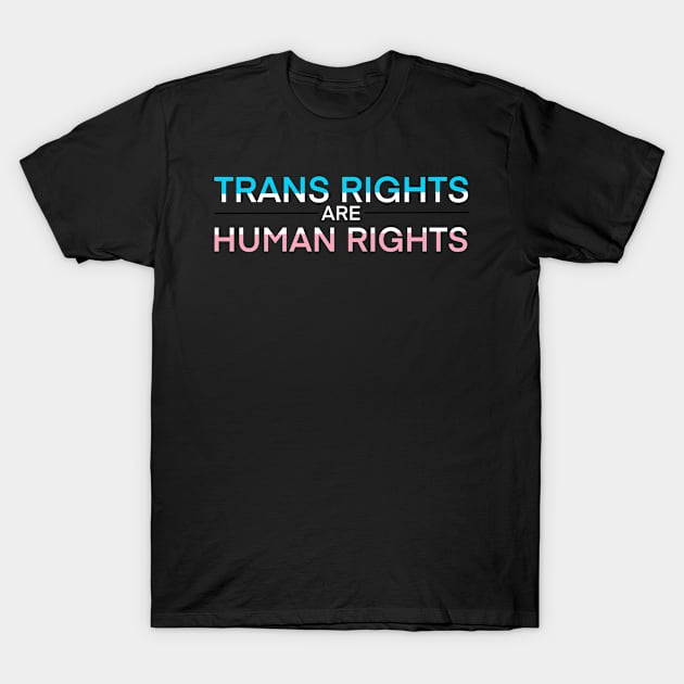 Trans rights are Human Rights T-Shirt by Wyrd Merch